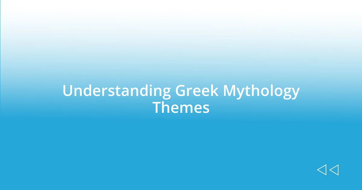 Understanding Greek Mythology Themes