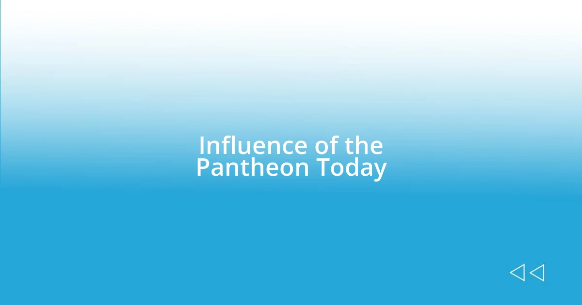 Influence of the Pantheon Today