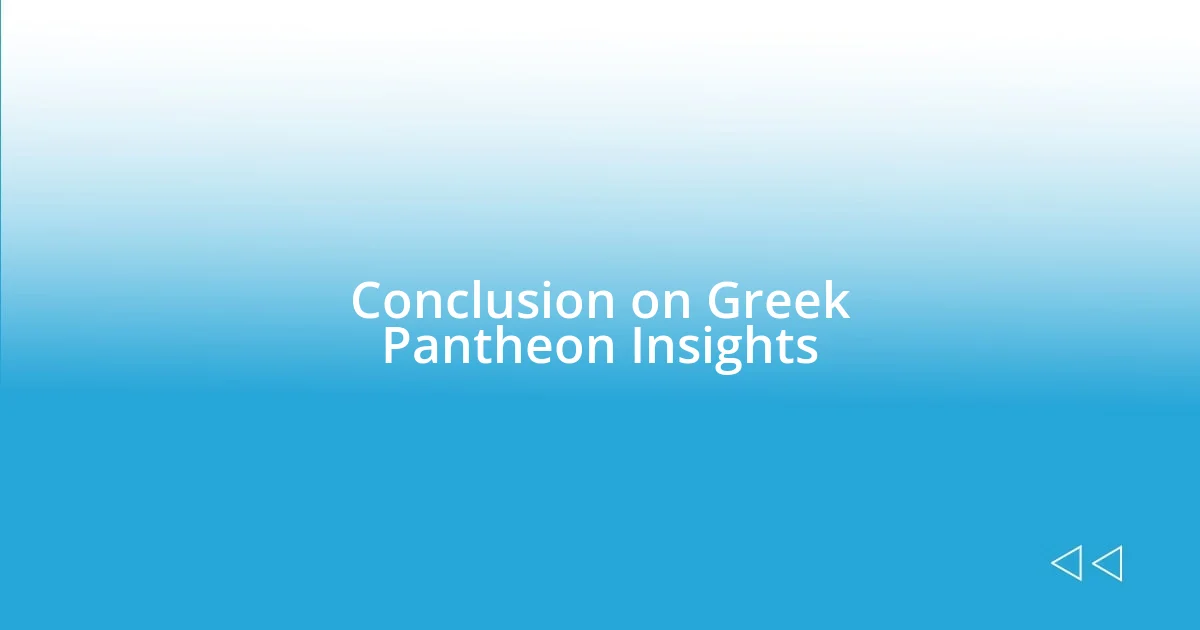 Conclusion on Greek Pantheon Insights