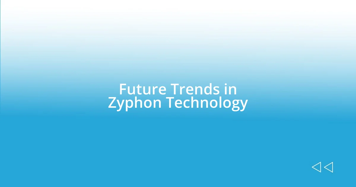 Future Trends in Zyphon Technology