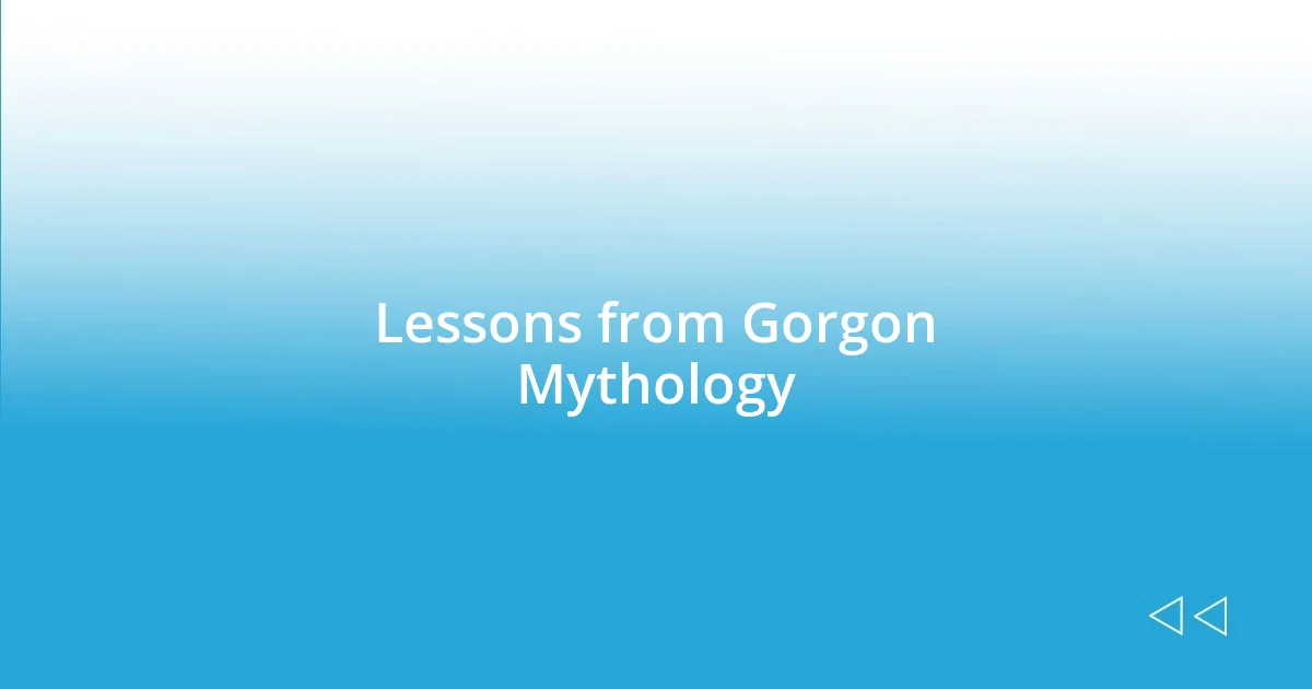 Lessons from Gorgon Mythology