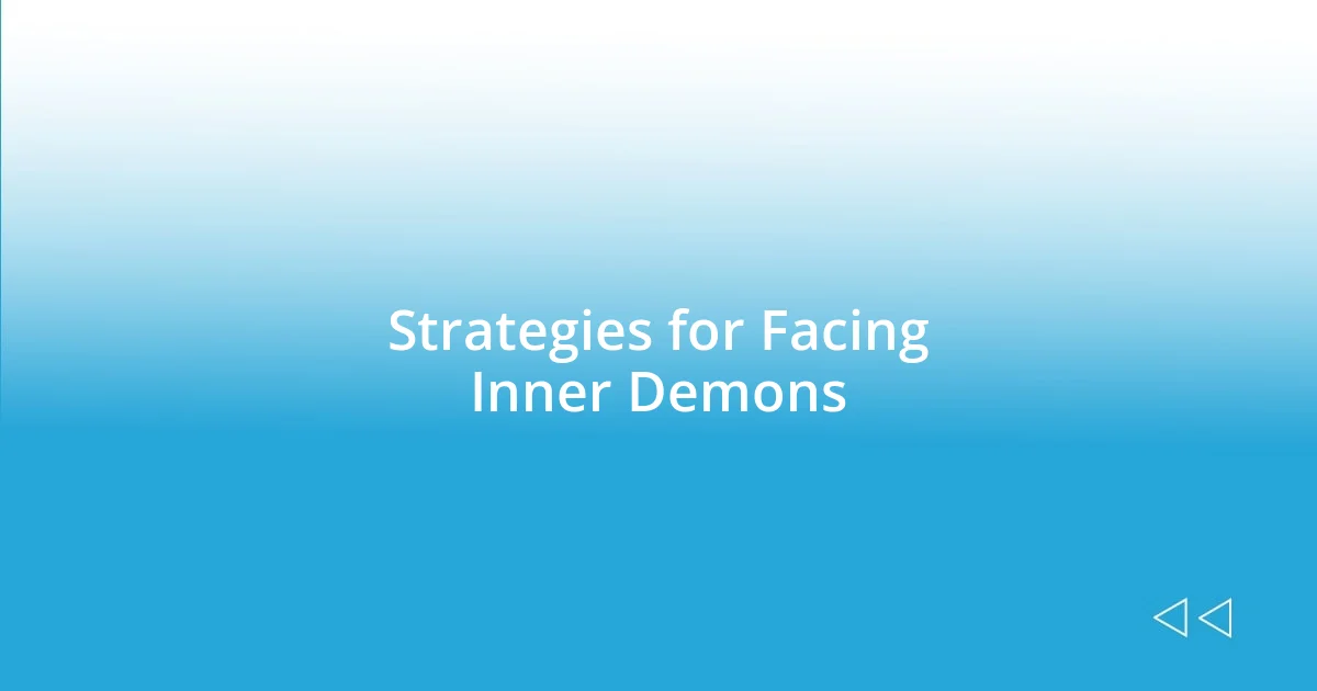 Strategies for Facing Inner Demons