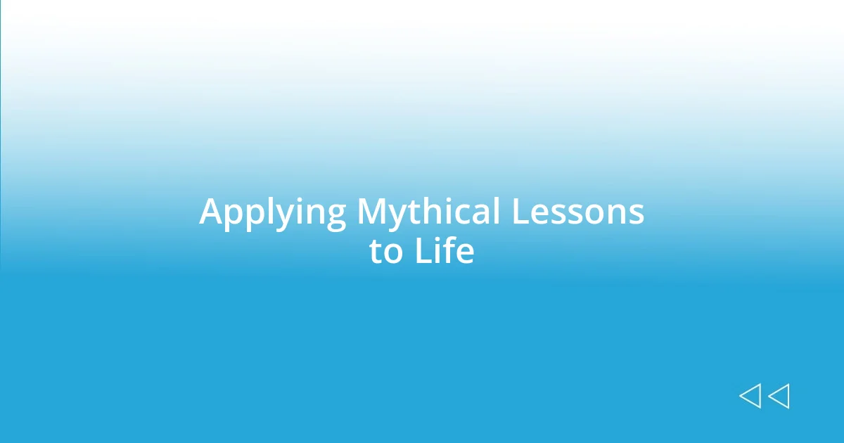 Applying Mythical Lessons to Life