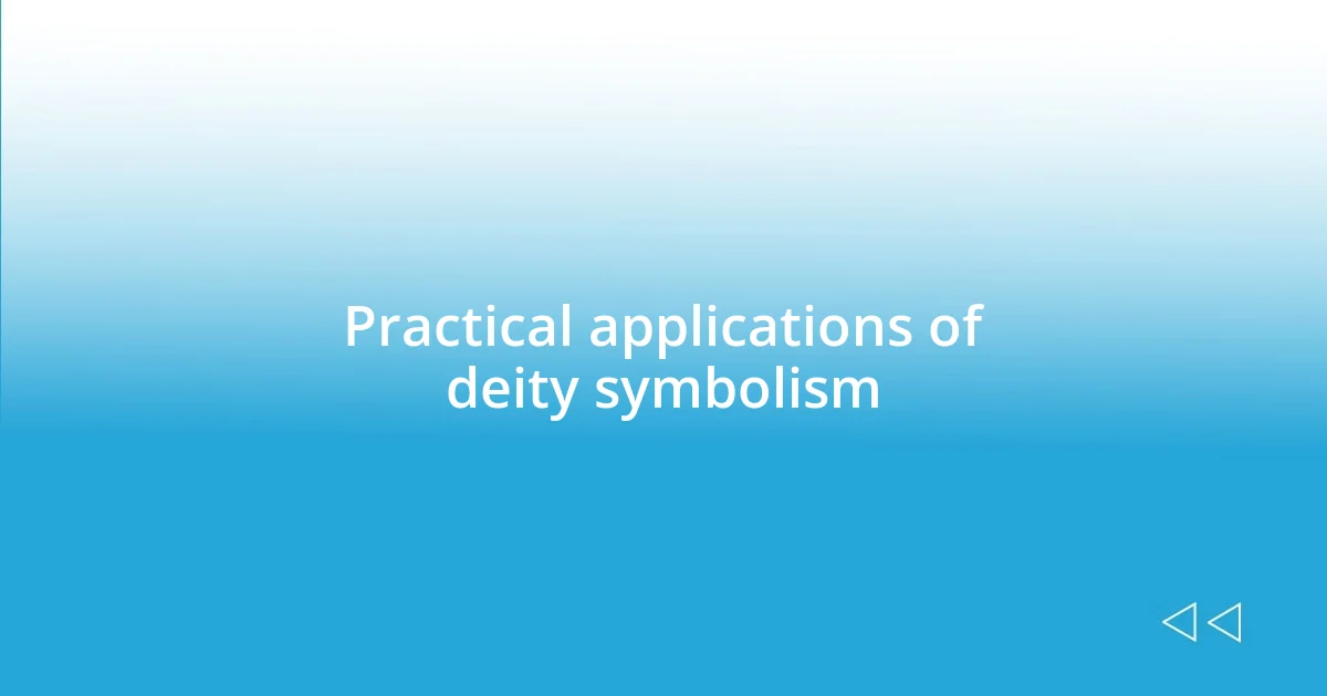 Practical applications of deity symbolism