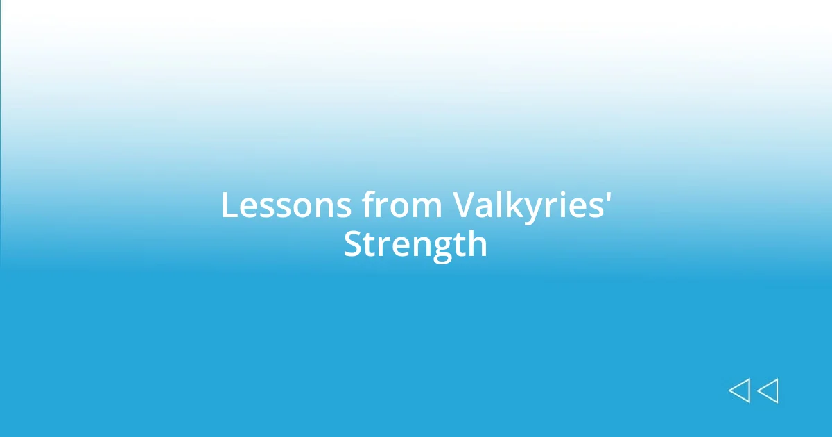 Lessons from Valkyries