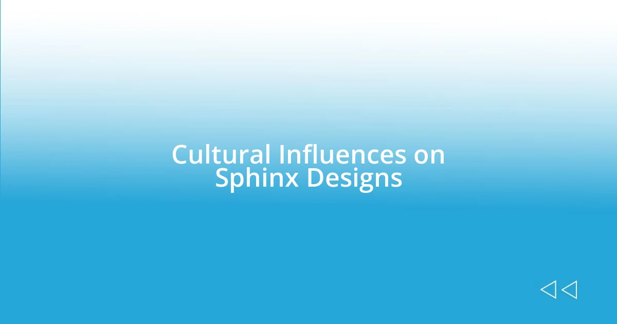 Cultural Influences on Sphinx Designs