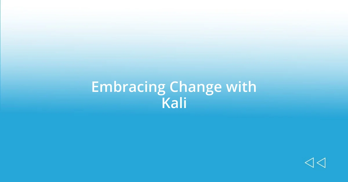 Embracing Change with Kali