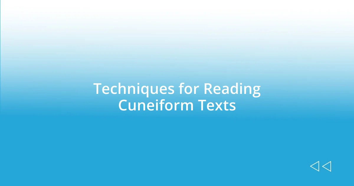 Techniques for Reading Cuneiform Texts