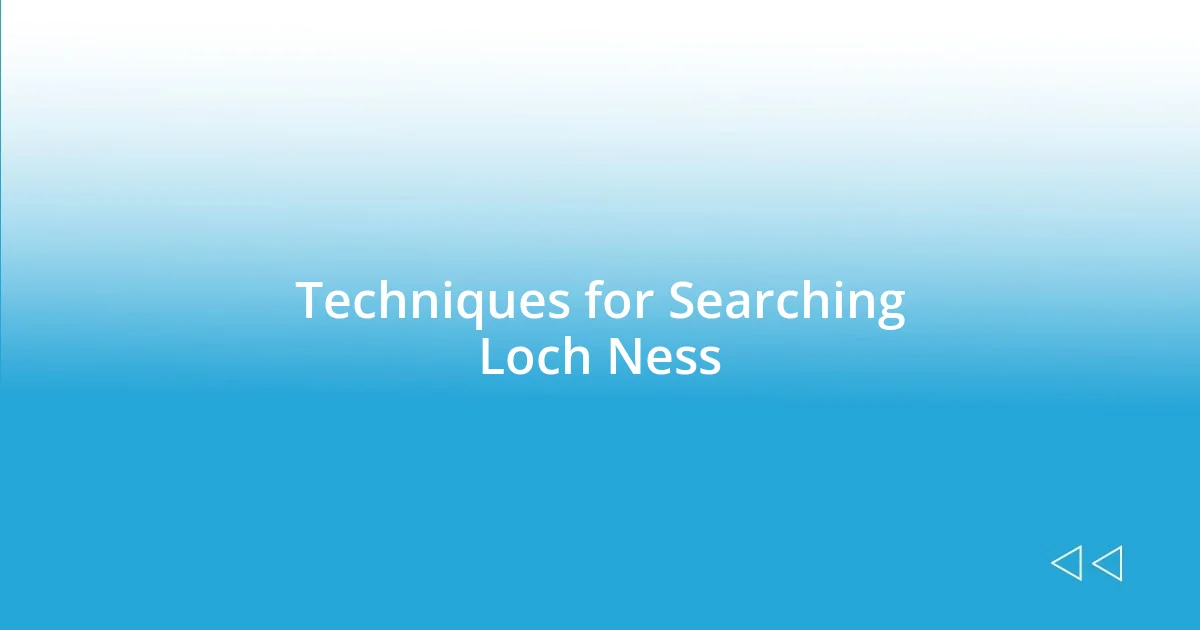 Techniques for Searching Loch Ness