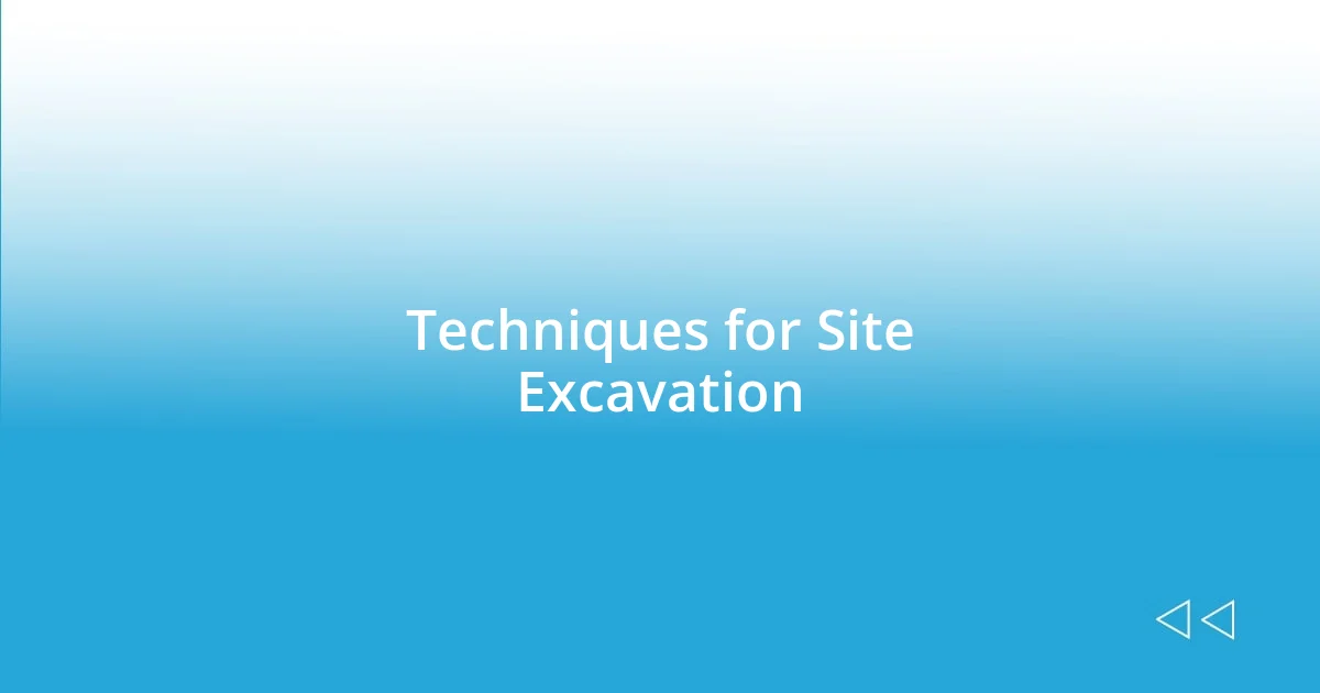 Techniques for Site Excavation