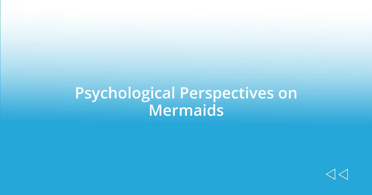 Psychological Perspectives on Mermaids