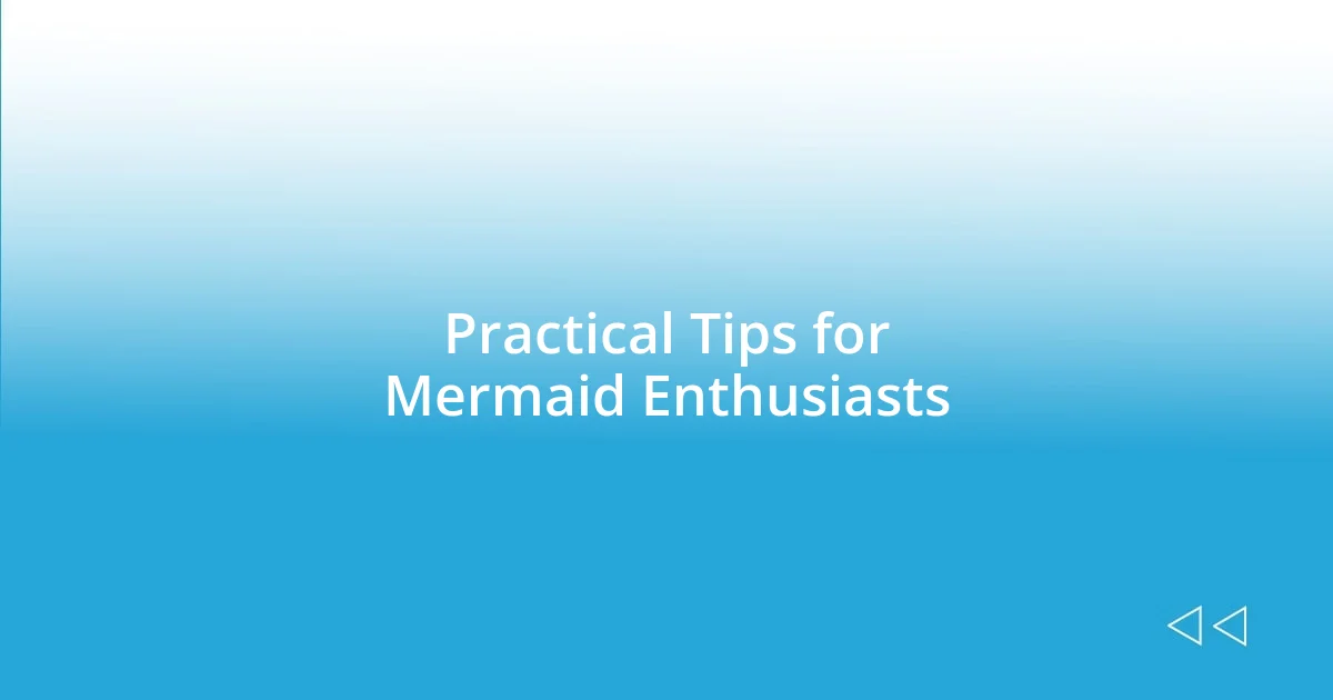 Practical Tips for Mermaid Enthusiasts