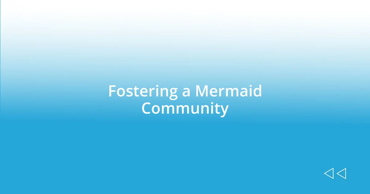 Fostering a Mermaid Community