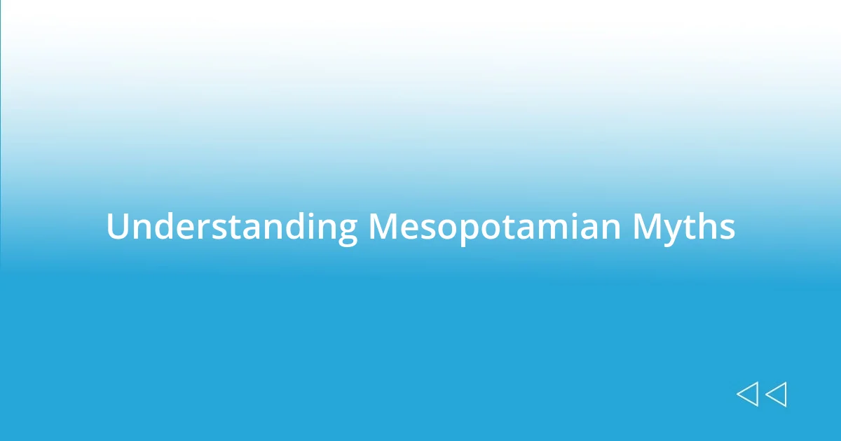 Understanding Mesopotamian Myths