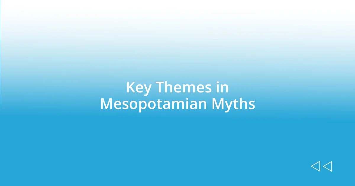 Key Themes in Mesopotamian Myths