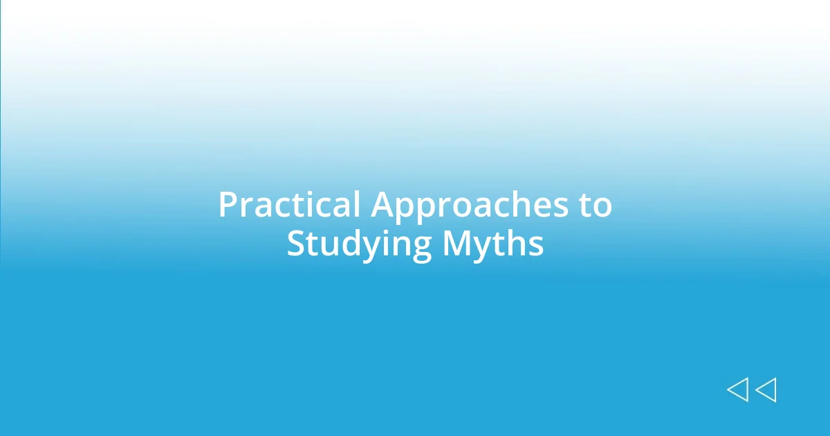 Practical Approaches to Studying Myths