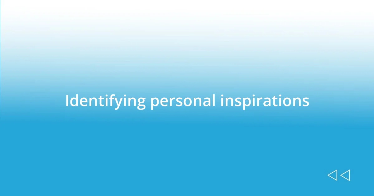 Identifying personal inspirations