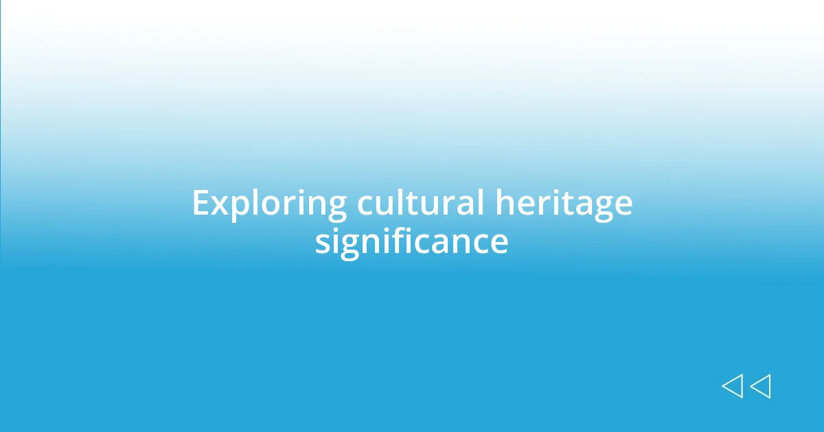 Exploring cultural heritage significance