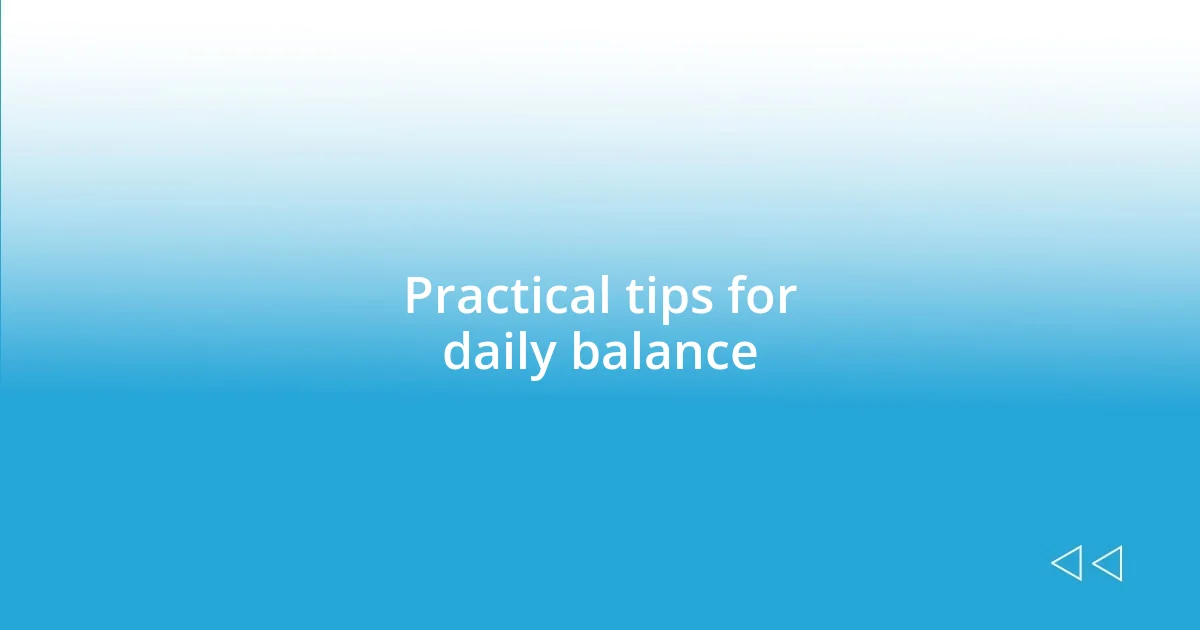 Practical tips for daily balance