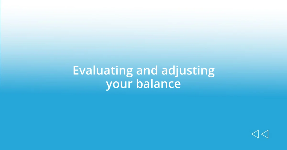 Evaluating and adjusting your balance