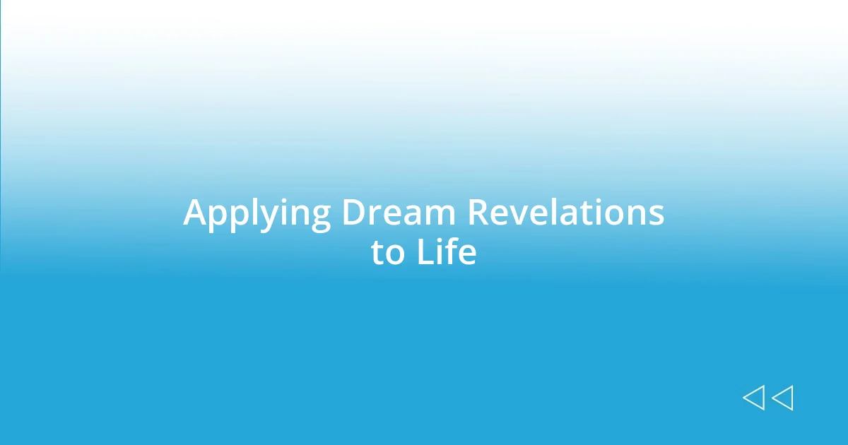 Applying Dream Revelations to Life