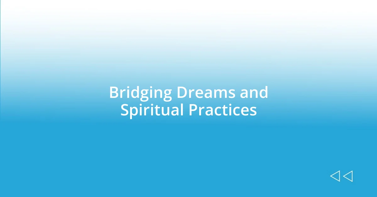 Bridging Dreams and Spiritual Practices